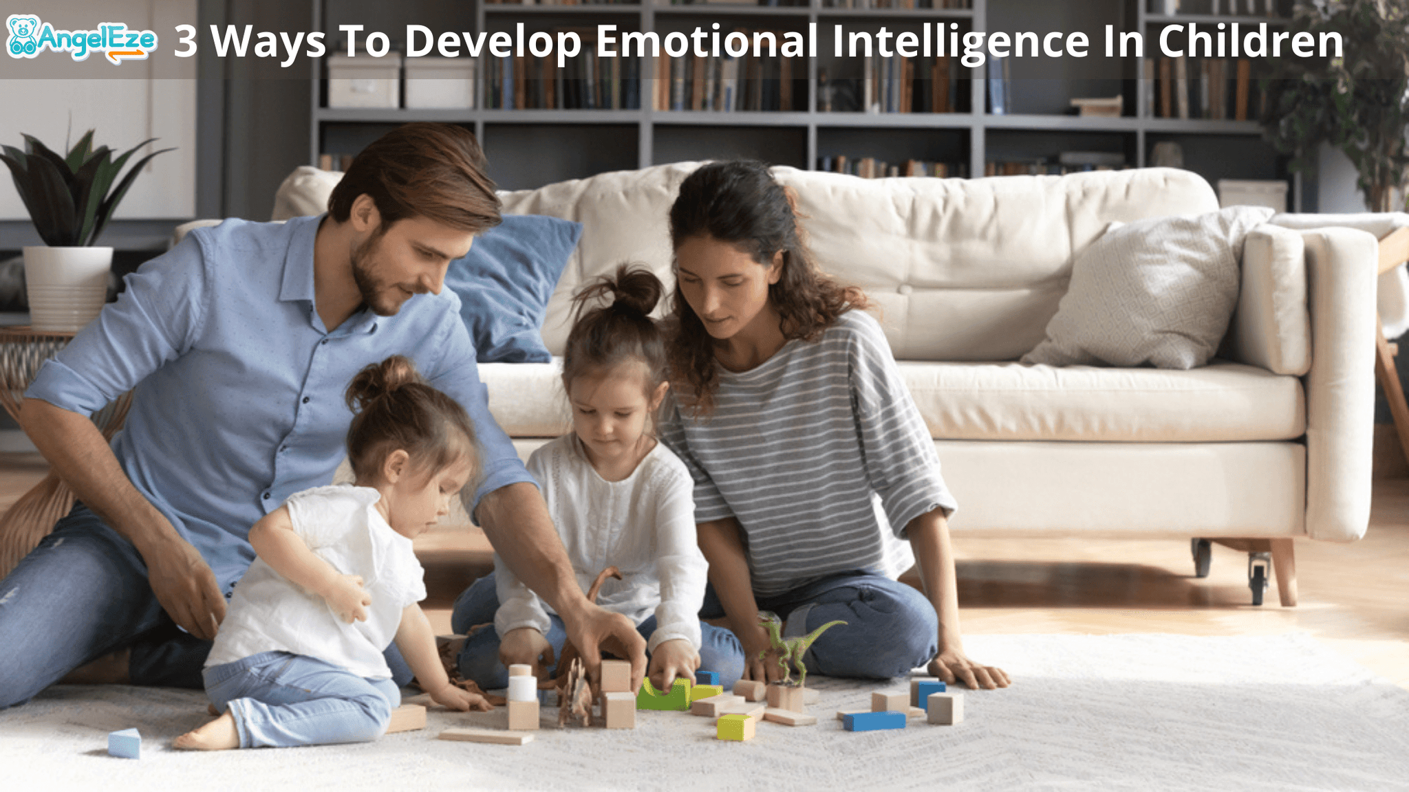 3 Ways To Develop Emotional Intelligence In Children - AngelEze